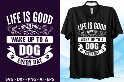 Life is good when you wake up to a dog every day-01