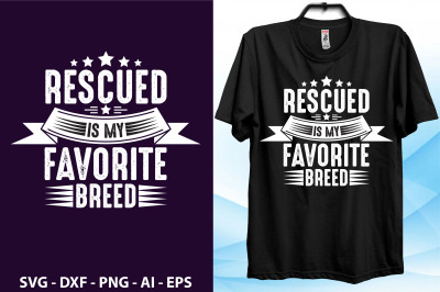 Rescued is my Favorite breed t shirt file