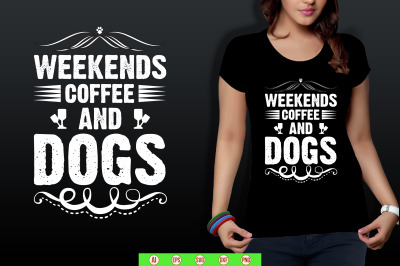 weekends coffee and dogs t shiri