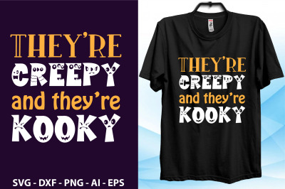 They are creepy and they are kooky t shirt cut file