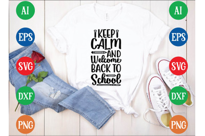 KEEP CALM AND Welcome BACK TO School svg crafts