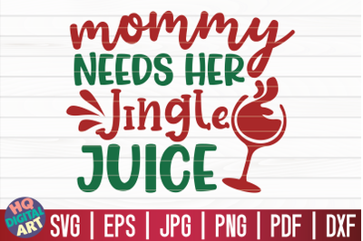 Mommy needs her jingle juice SVG | Christmas Wine SVG