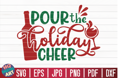 Pour the holiday cheer SVG | Christmas Wine SVG