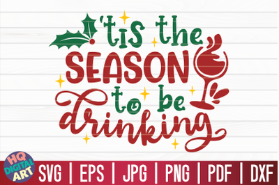 Tis the season to be drinking SVG | Christmas Wine SVG