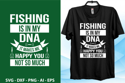 fishing is in my dna it makes me happy you not so much-01 svg