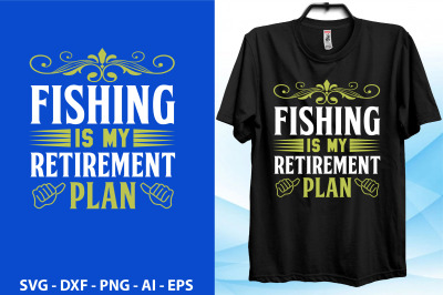 Fishing Is My Retirement Plan scvg cut file