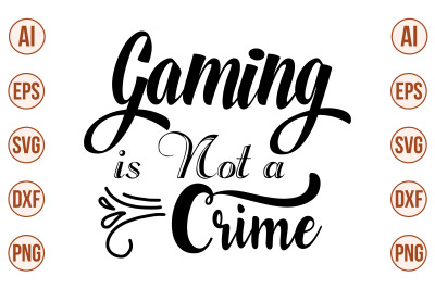 Gaming is Not a Crime SVG Cut file