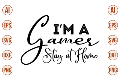 I am a Gamer, Stay at Home svg cut file