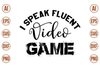 I Speak Fluent Video Game svg cut file