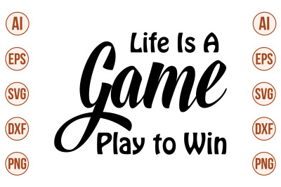 Life is a Game, Play to Win SVG Cut file