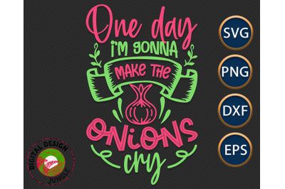 Funny Kitchen Quote, Humor Saying SVG, Make Onions Cry