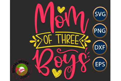 Mom Of Three Boys - Mom Life, Mother&#039;s Day, Motherhood SVG