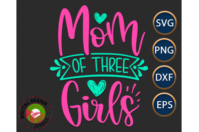 Mom of Three Girls - Mom Life SVG, Motherhood, Mother&#039;s Day