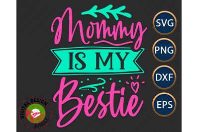Mommy Is My Bestie, Kids SVG, Newborn Family Design