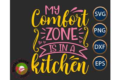 My Comfort Zone Is My Kitchen - Funny Kitchen Quote, Home Sign, Dining