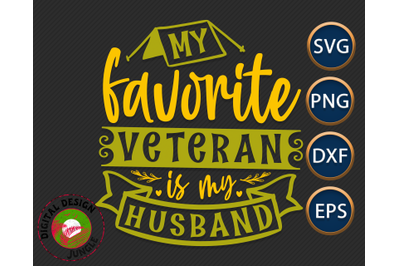My Favorite Veteran Is My Husband - Army,Military Quote SVG
