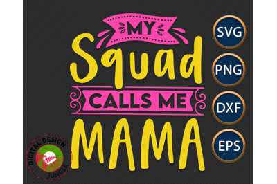 My Squad Calls me Mama SVG, Mom Life, Mother&#039;s Day