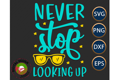 Never Stop Looking Up, Inspirational SVG, Motivational Quote