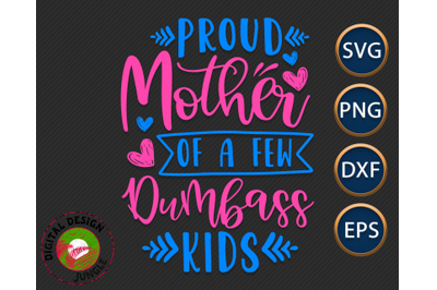Proud Mother Funny Saying, Mom Life, Mother&#039;s Day SVG