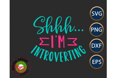 Shhh... I&#039;m Introverting SVG, Funny Introvert Quote, Leave me Alone Sa