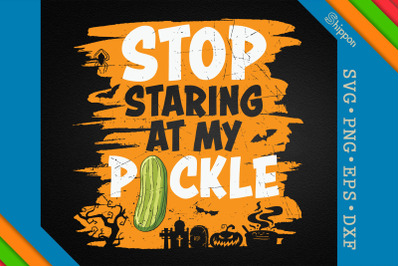 Funny Quote Stop Staring At My Pickle