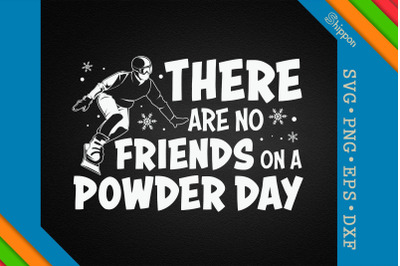 There Are No Friends on a Powder Day