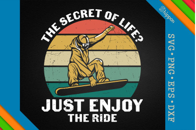 The Secret Of Life Just Enjoy The Ride