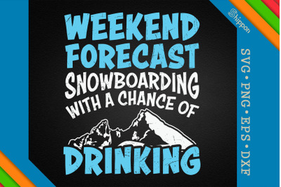 Snowboarding and Drinking for Weekend