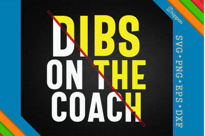 Dibs On The Coach Funny Baseball Quote