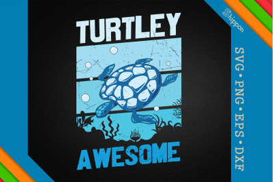 Funny Turtle Quote Turtley Awesome