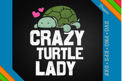 Turtle Quote Crazy Turtle Lady