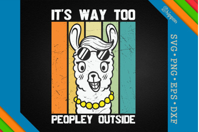 It&#039;s Way Too Peopley Outside Cute Llama