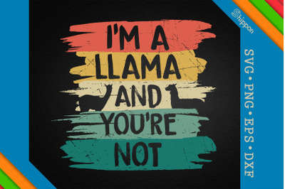 I&#039;m A Llama And You&#039;re Not