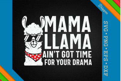 Mama Llama Aint Got Time For Your Drama