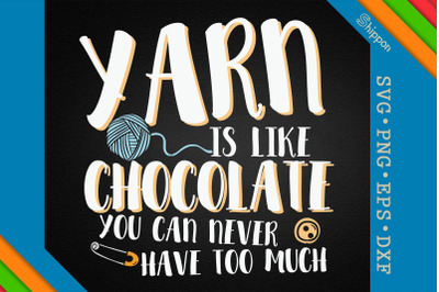 Yarn Is Like Chocolate Funny Knitting