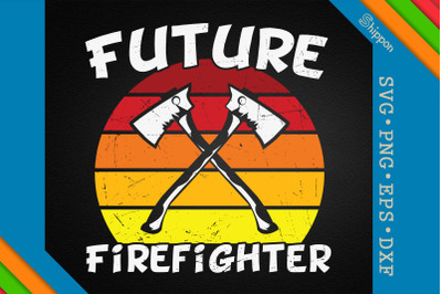 Firefighter Quote Future Firefighter