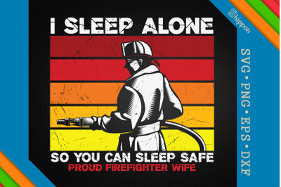 Firefighter Wife I Sleep Alone