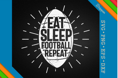 Eat Sleep Football Repeat Love Football