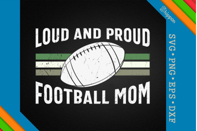 Loud and Proud Football Mom