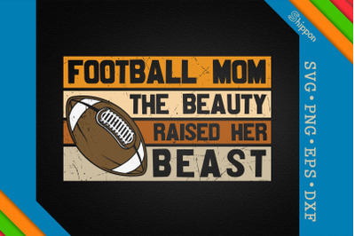 Football Mom The Beauty Raised Her Beast