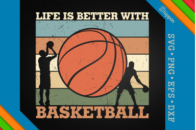 Life Is Better With Basketball