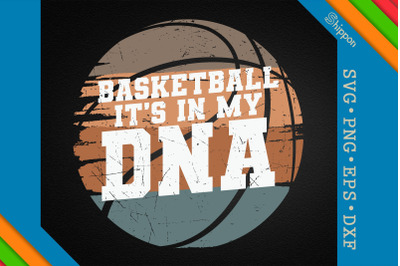 Basketball It&#039;s In My DNA