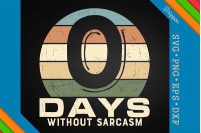 0 Days Without Sarcasm Funny Sarcastic