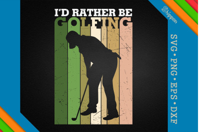 Funny Golf Quote I&#039;D Rather Be Golfing