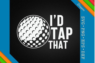 I&#039;D Tap That Golf Quotes