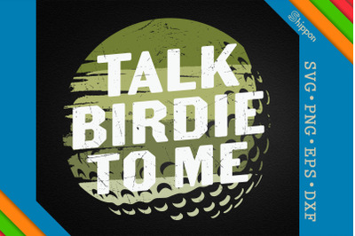 Talk Birdie To Me Golf Player Pun Golfer