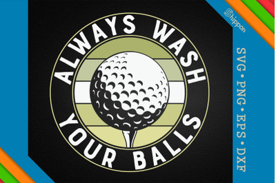 Funny Golf Ball Always Wash Your Balls