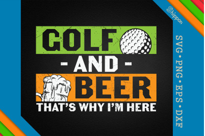 Golf and Beer That&#039;s Why I&#039;m Here