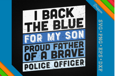 I Back The Blue For My Son Proud Father