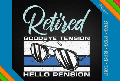 Retired Goodbye Tension Hello Pension